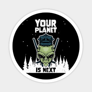 Alien Galaxy Science Space Lover Your Planet is Next Magnet